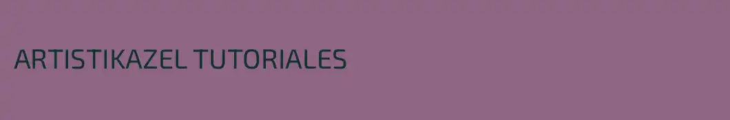 ARTISTIKAZEL TUTORIALES